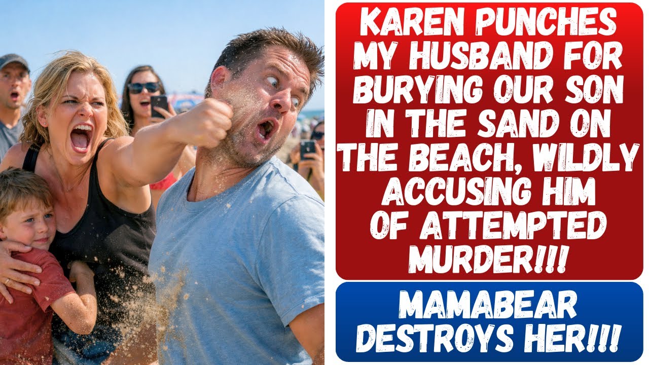 KAREN PUNCHES HUSBAND FOR BURYING OUR SON IN THE SAND ON THE BEACH ACCUSING HIM OF ATTEMPTED MURDER!