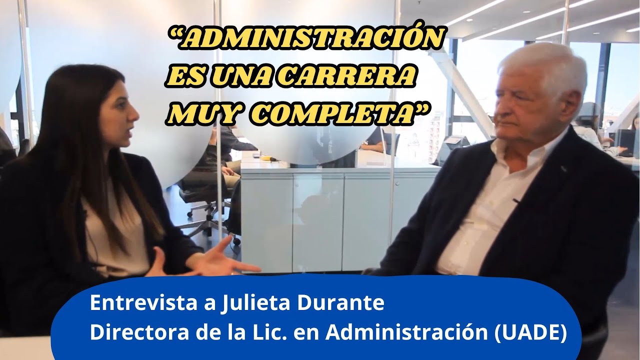 Entrevisto a la directora de ADMINISTRACIÓN en la UADE