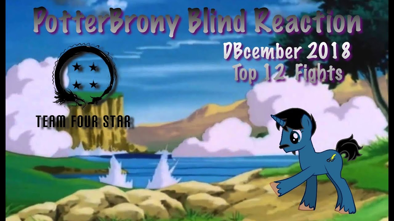 PotterBrony Blind Reaction DBcember 2018 Top 12 Dragon Ball Fights (by TFS)