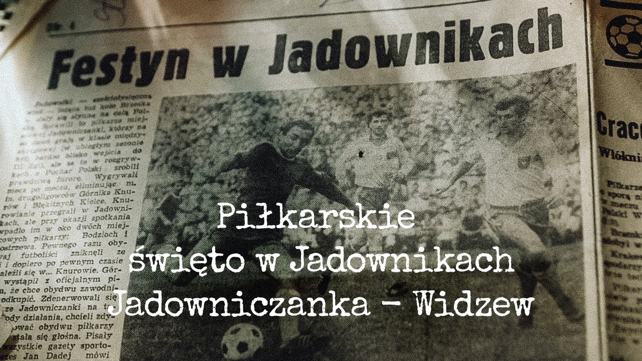 Piłkarskie święto w Jadownikach. Jadowniczanka - Widzew