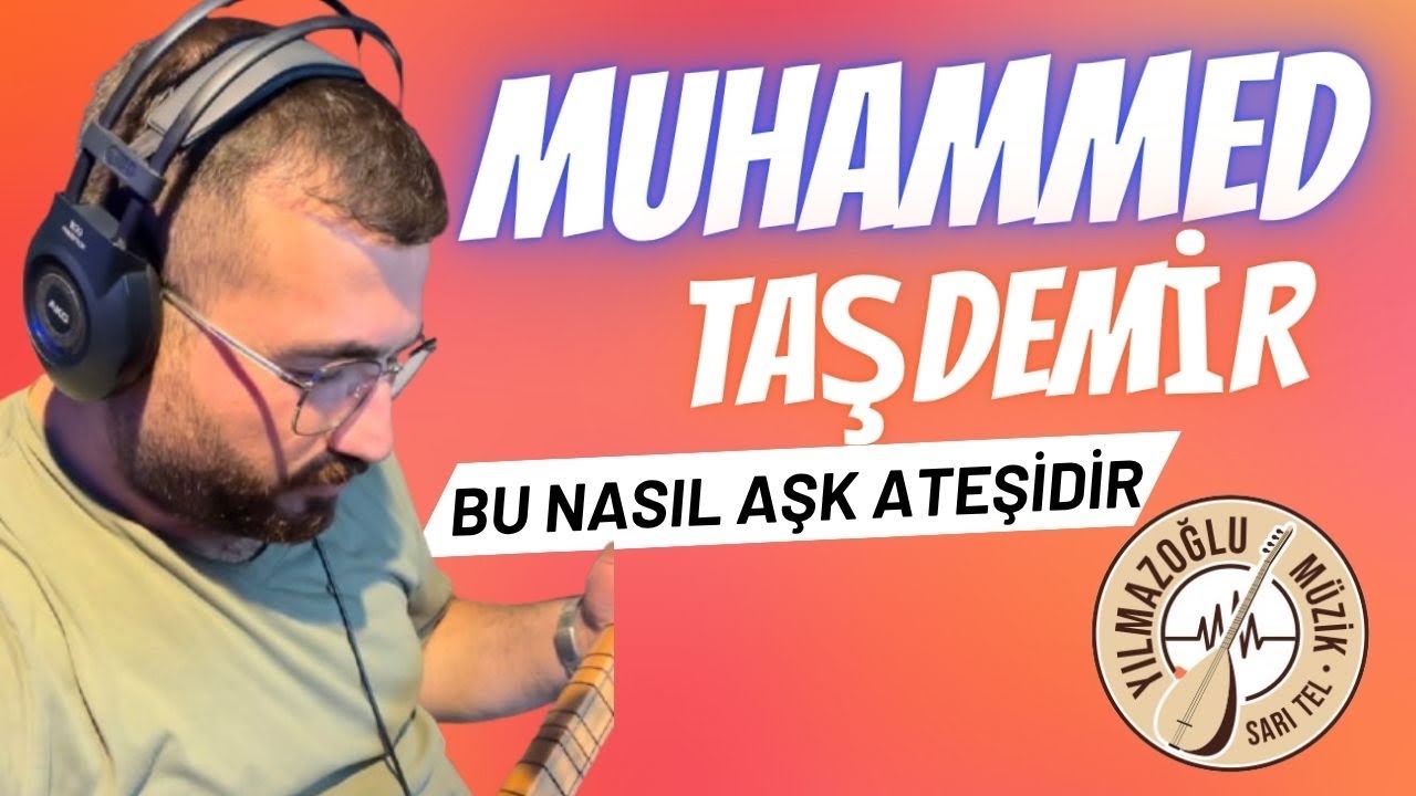 Muhammed Taşdemir -Bu Nasıl Aşk Ateşidir