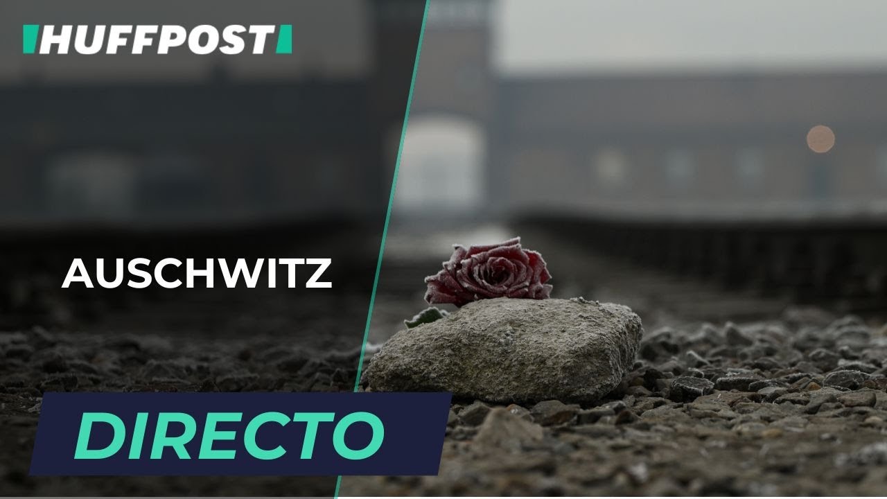 DIRECTO | HOMENAJE por el 81.º aniversario de la LIBERACIÓN de AUSCHWITZ | EL HUFFPOST