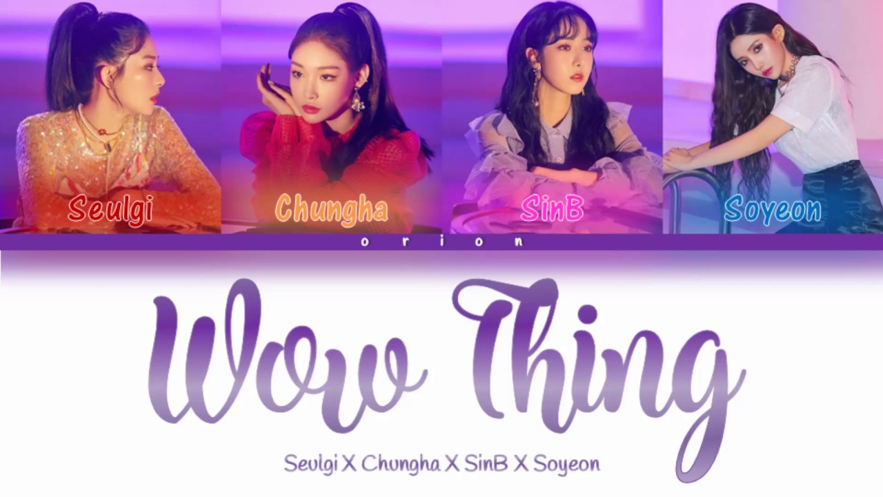 Seulgi X SinB X Chungha X Soyeon - Wow Thing [STATION X 0]  (Color Coded Lyrics Han/Rom/Eng)