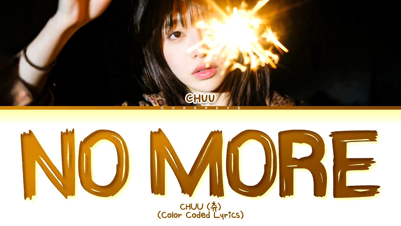 CHUU No more Lyrics (Color Coded Lyrics)