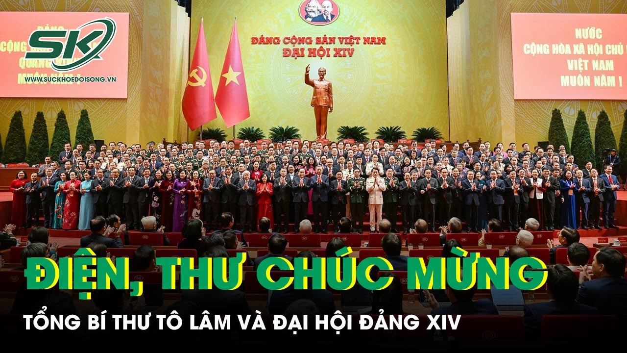 Điện, thư chúc mừng Tổng Bí thư Tô Lâm và Đại hội Đảng XIV
