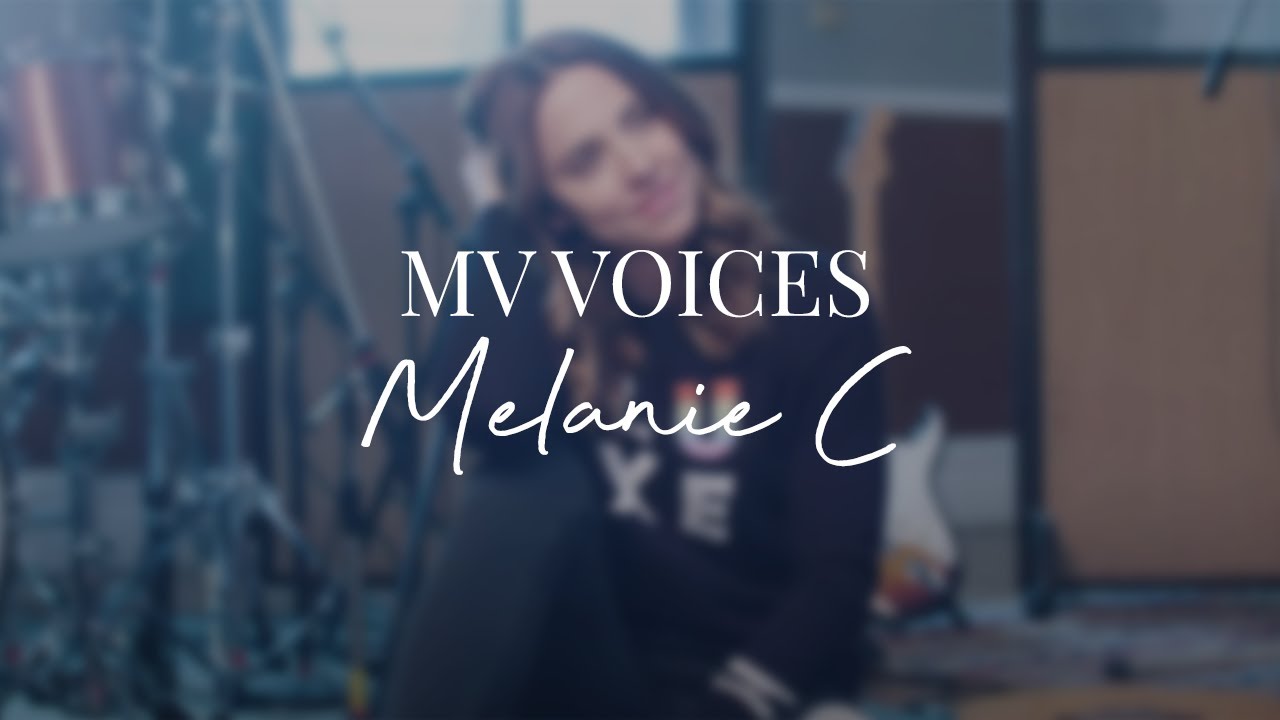 MV VOICES | Melanie C