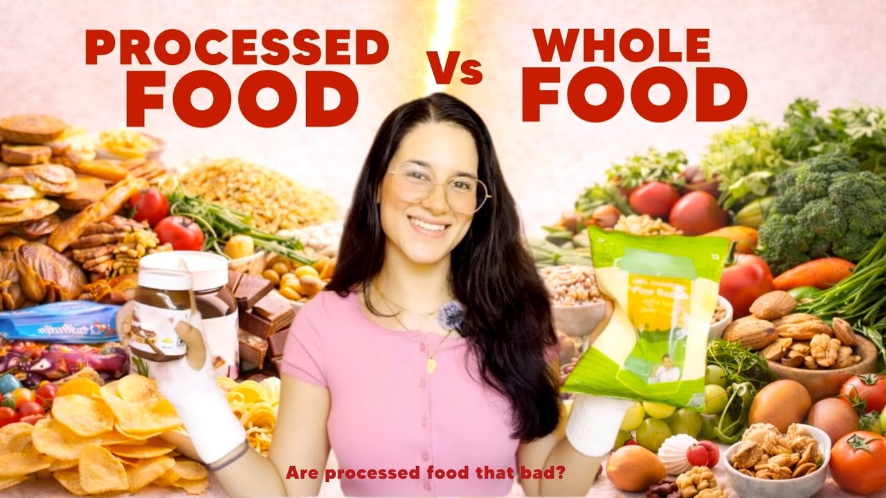 Whole Food Vs Processed Food: Are Processed Food Bad?