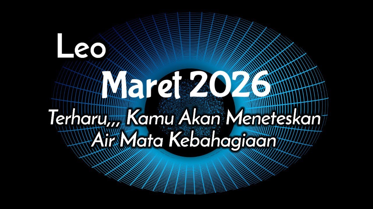 Leo🌏Maret 2026|| Terharu Kamu Akan Meneteskan Air Mata Kebahagiaan 😭🥰🎁