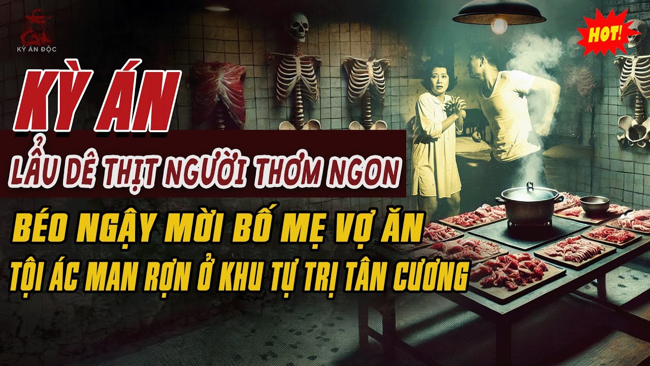 🚨Kỳ Án Trung Quốc Mới: LẨU DÊ THỊT NGƯỜI BÉO NGẬY MỜI BỐ MẸ VỢ Tội Ác Man Rợn Ở Khu Tự Trị Tân Cương