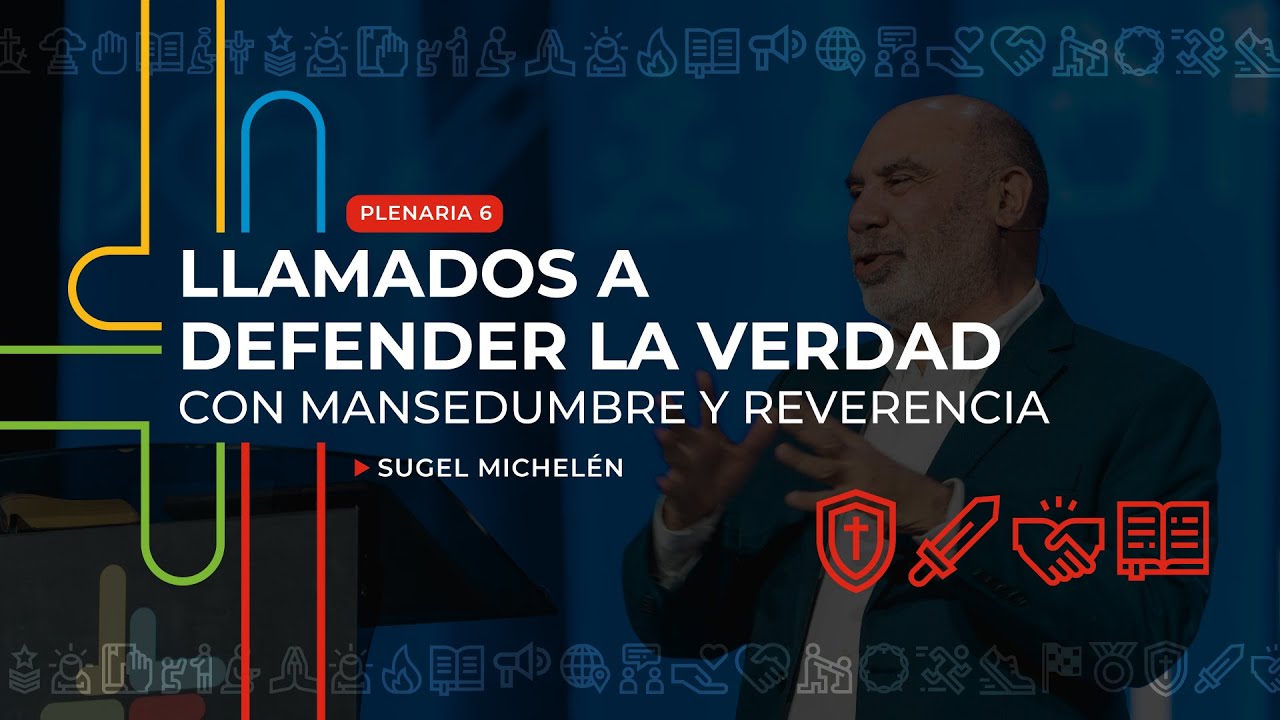 Llamados a defender la Verdad - Sugel Michelén | Por Su Causa 2024 - Plenaria 6