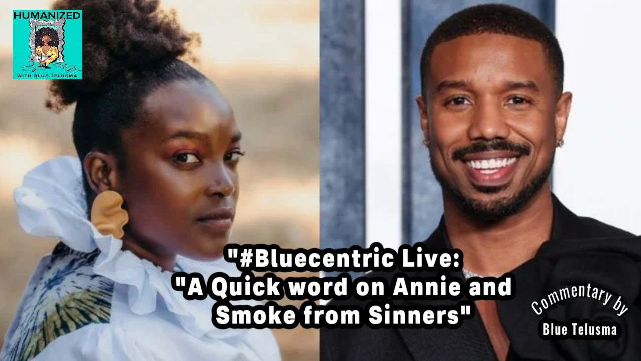 #Bluecentric Live: A Quick word on Annie and Smoke from #Sinners
