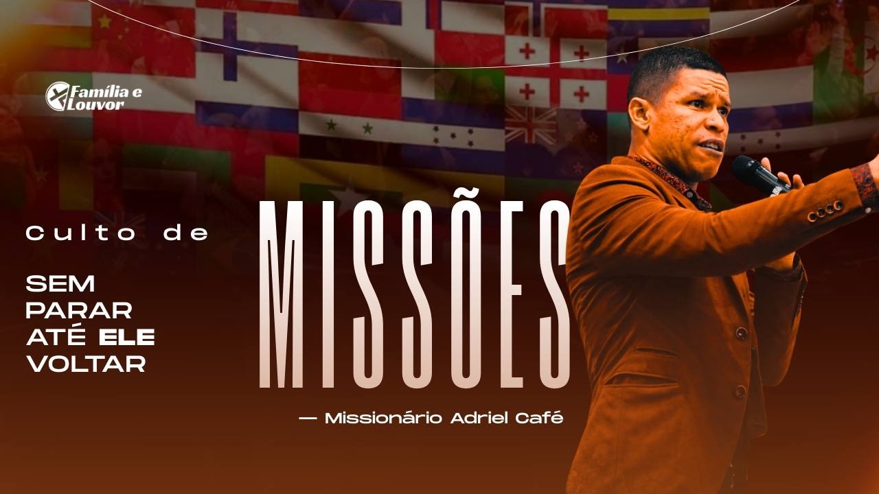 Culto de missões - Miss- Adriel Café : Sem parar até ele voltar (15/03/26)