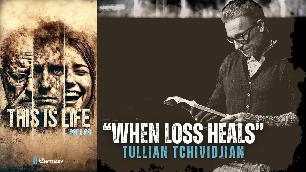 WHEN LOSS HEALS | TULLIAN TCHIVIDJIAN | 