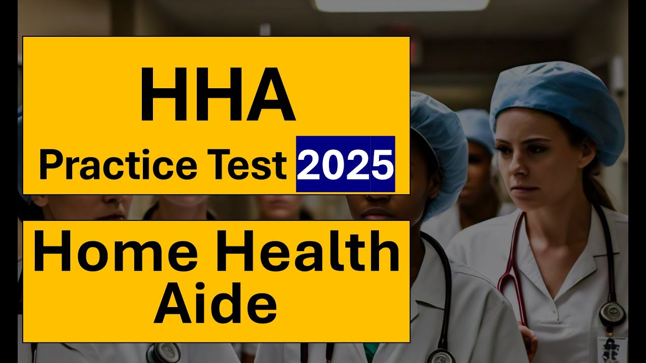 Home Health Aide HHA Practice Test Questions and Answers 2025