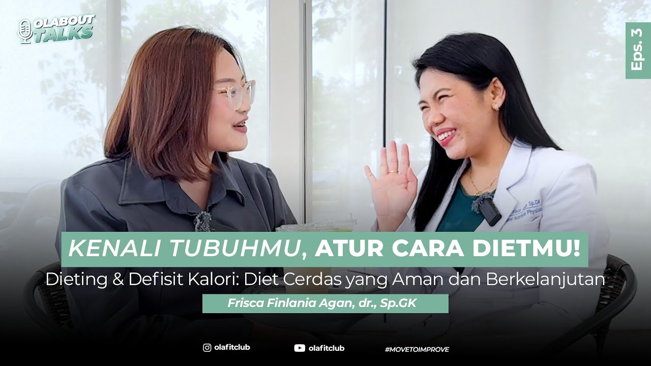 Sudah Tepat Cara Dietmu? Kenali Tubuhmu Sebelum Atur Kalori! | OLAbout Talks by OLA Fit Club eps. 3
