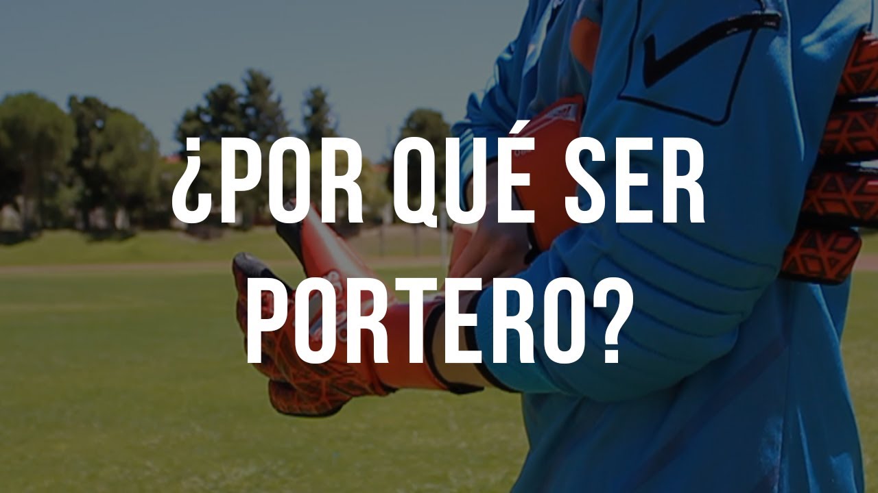 ¿POR QUÉ SER PORTERO? | Diego Huete