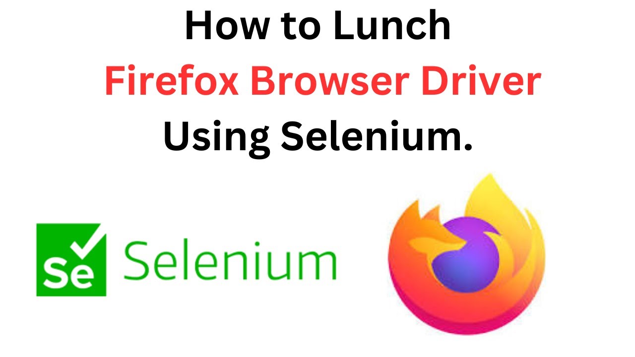 Launch Firefox  Browsers using Selenium WebDriver | Web Automation | Selenium |