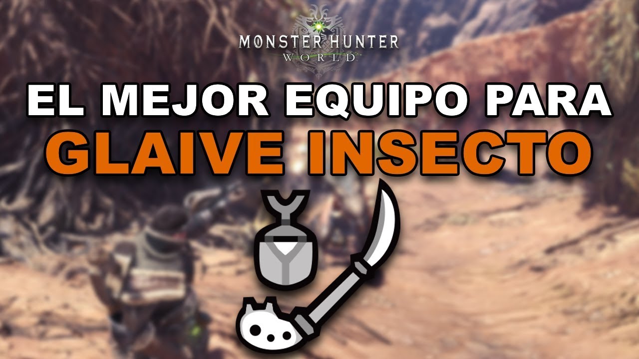 MHW - Guía y consejos para: Glaive Insecto