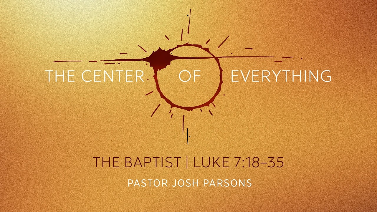 THE CENTER OF EVERYTHING | The Baptist — 2/22/26 Sermon