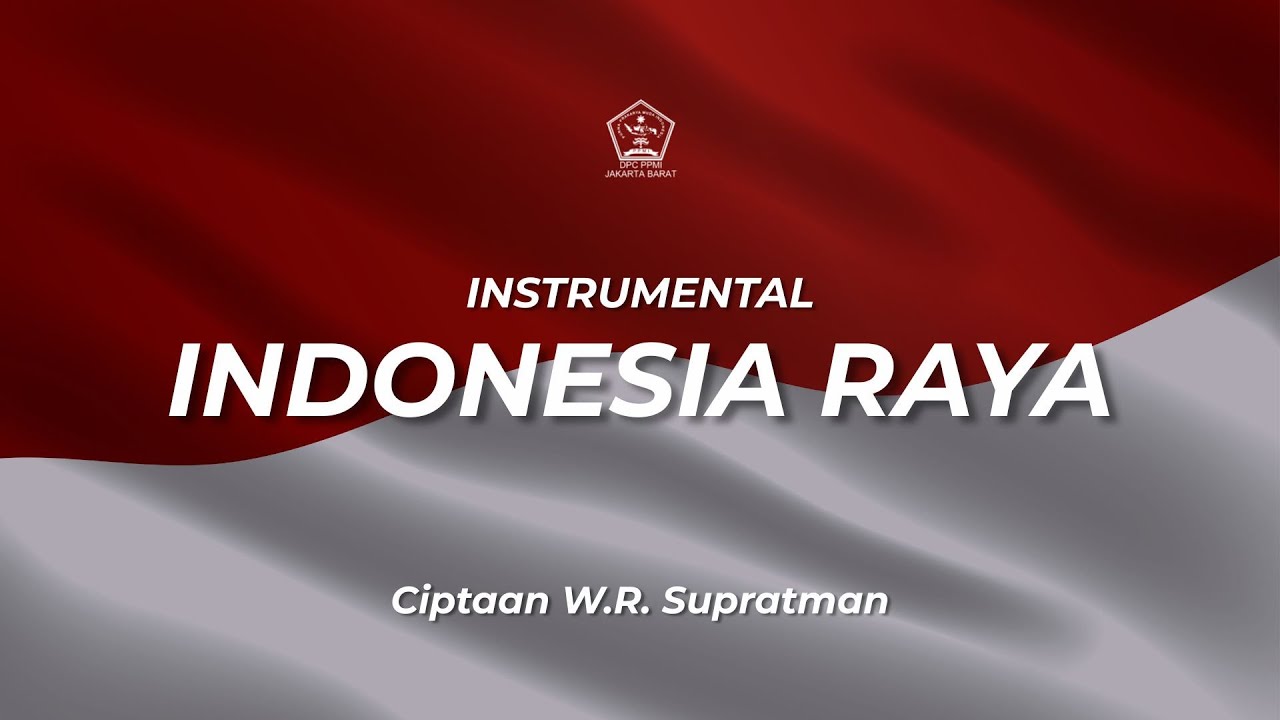LAGU KEBANGSAAN INDONESIA RAYA - INSTRUMENTAL