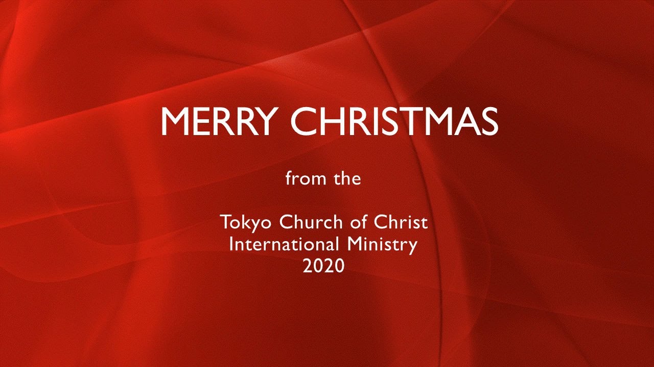 Tokyo Church of Christ, International Ministry, 2020 Christmas video