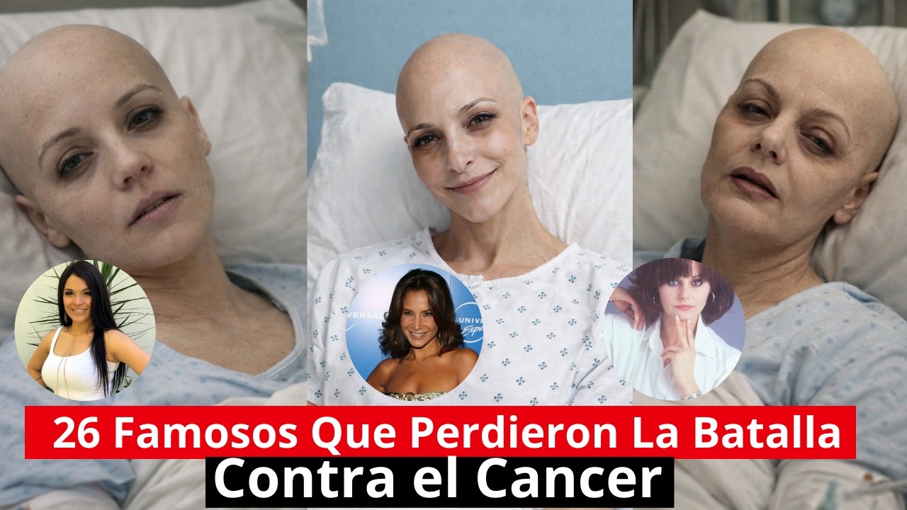 26 Famosos Fallecidos de Cancer | Un Video Doloroso