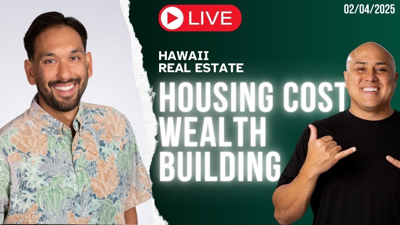 02/04/25 Housing Cost & Wealth Building In Hawaii 2025 - Hawaii Real Estate LIVE w/Core Team Hawaii