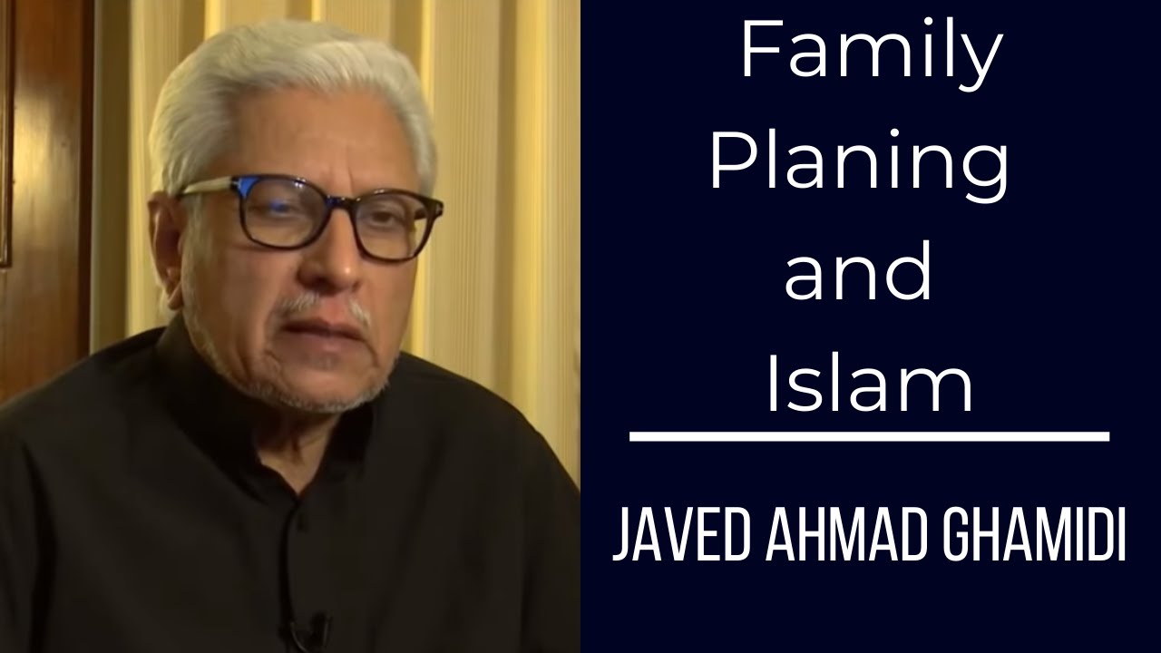 Family Planing and Islam | Javed Ahmad Ghamidi