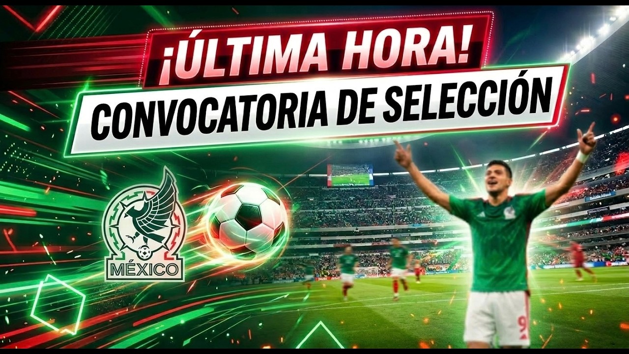 ¡HAY SORPRESAS! NUEVA CONVOCATORIA DE SELECCIÓN MEXICANA VS PORTUGAL Y BÉLGICA
