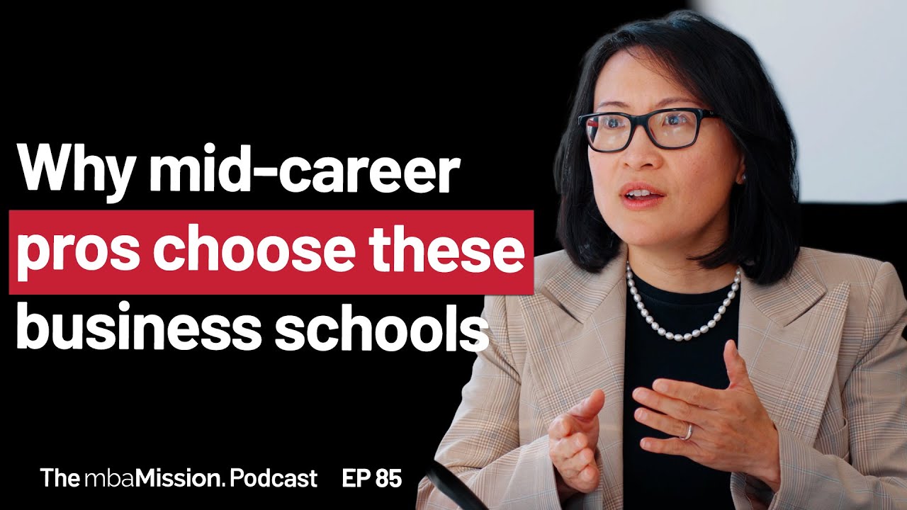 Why Mid-career Pros Choose These Business Schools | Ep 85