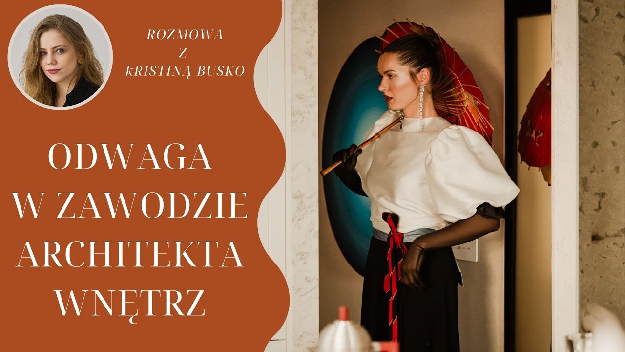 Odwaga w zawodzie architekta wnętrz - klucz do sukcesu czy ryzykowna ścieżka? | Kristina Busko