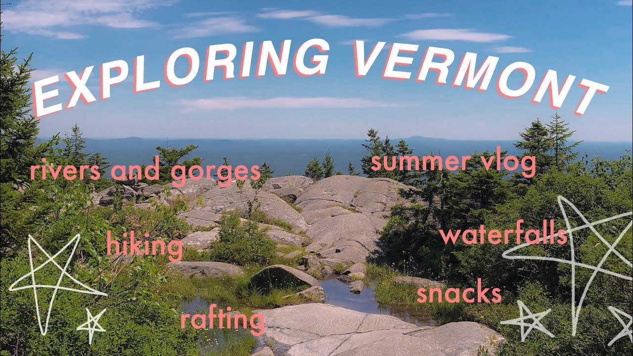 EXPLORING VERMONT WITH MY BOYFRIEND | VLOG | Road trip vlog | Summer 2020