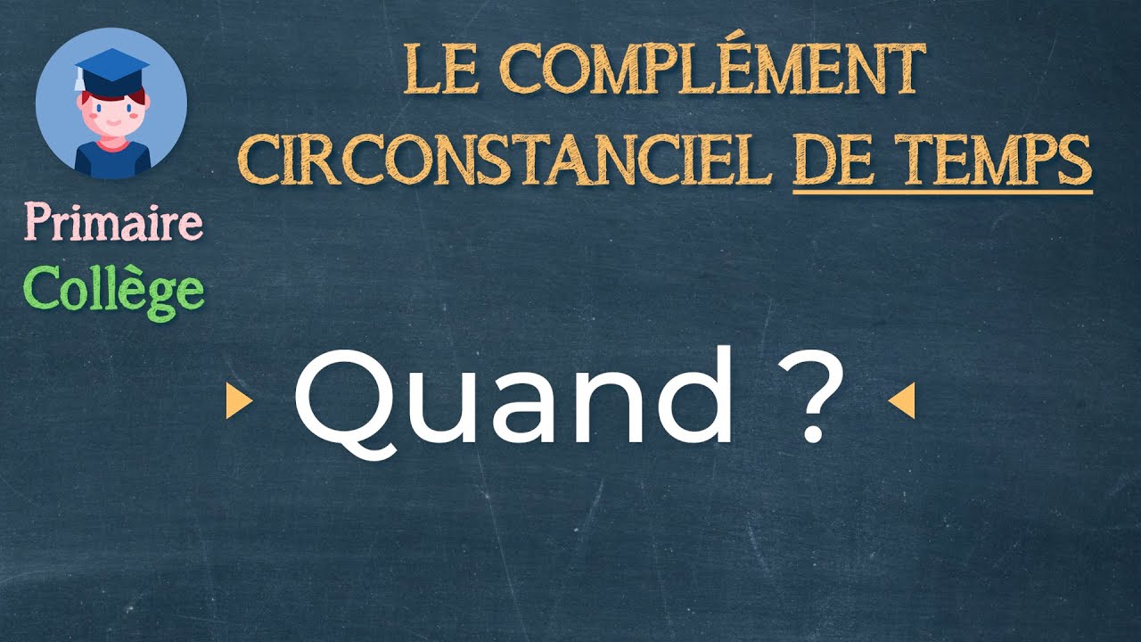 Les compléments circonstanciels de temps - Primaire Collège - Petits Savants