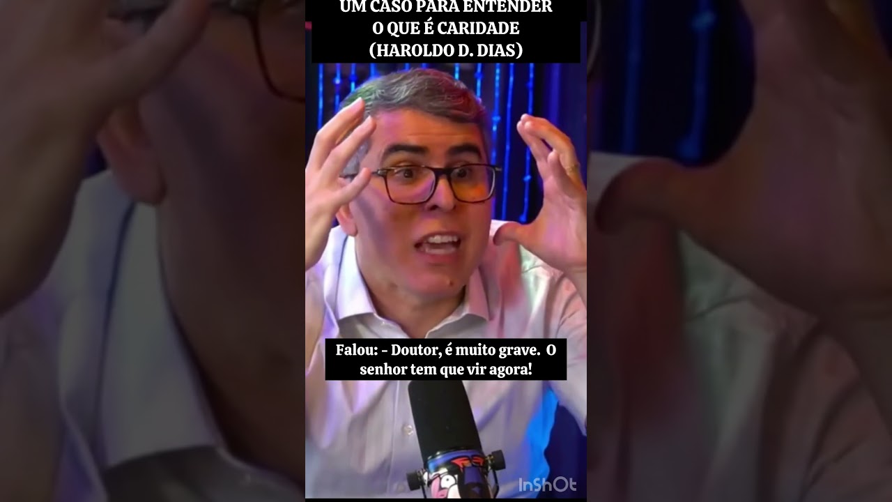 UM CASO PARA ENTENDER O QUE &Eacute; CARIDADE - HAROLDO DUTRA DIAS