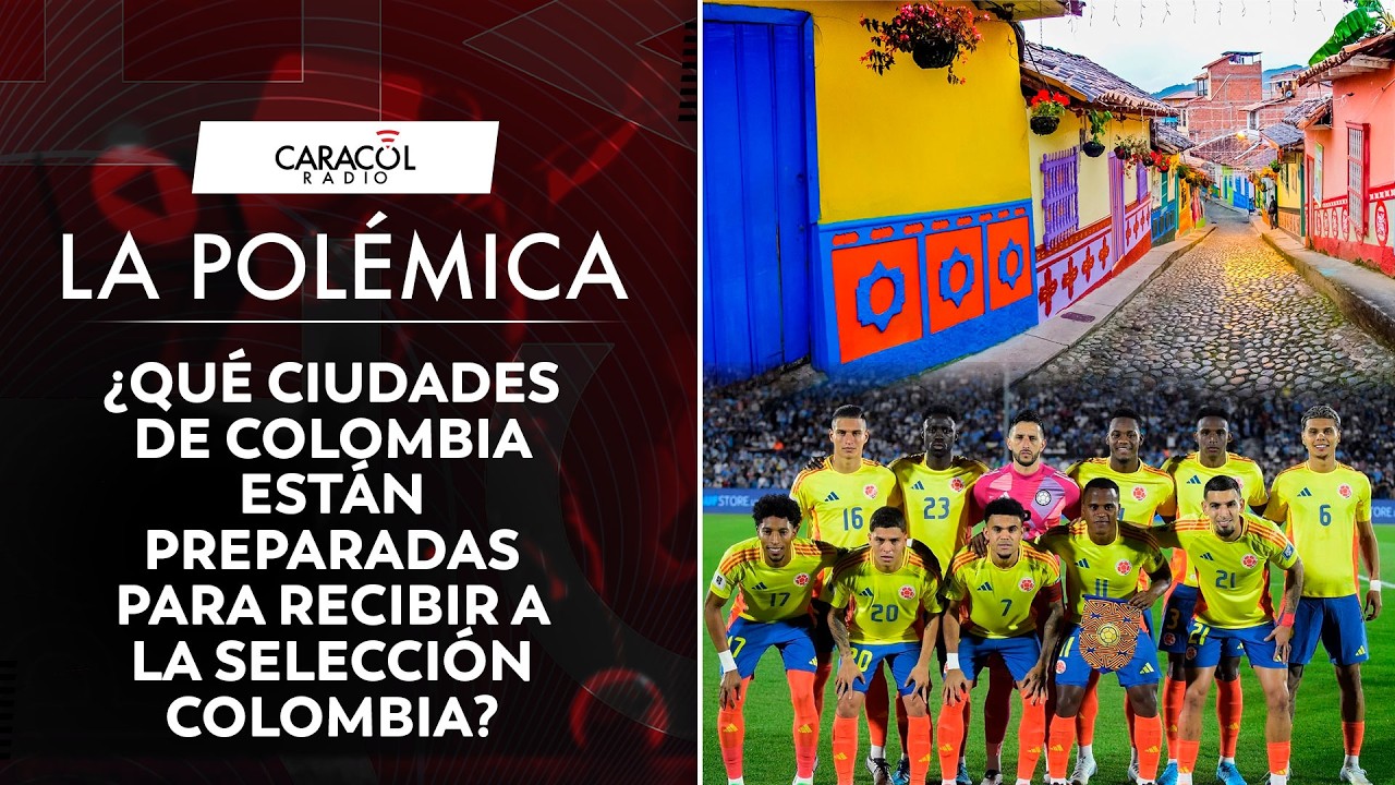 ¿Qué ciudades de Colombia están preparadas para recibir a la selección Colombia? | La Polémica
