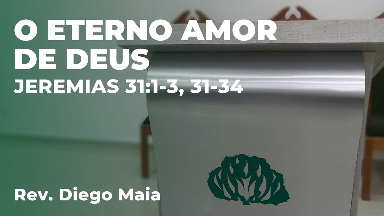 O Eterno Amor de Deus - Jeremias 31:1-3, 31-34 - 15/09/2019