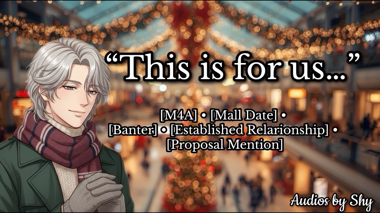 Christmas Shopping With Your Boyfriend [M4A] [Mall Date] [Banter] [Proposal Mention]