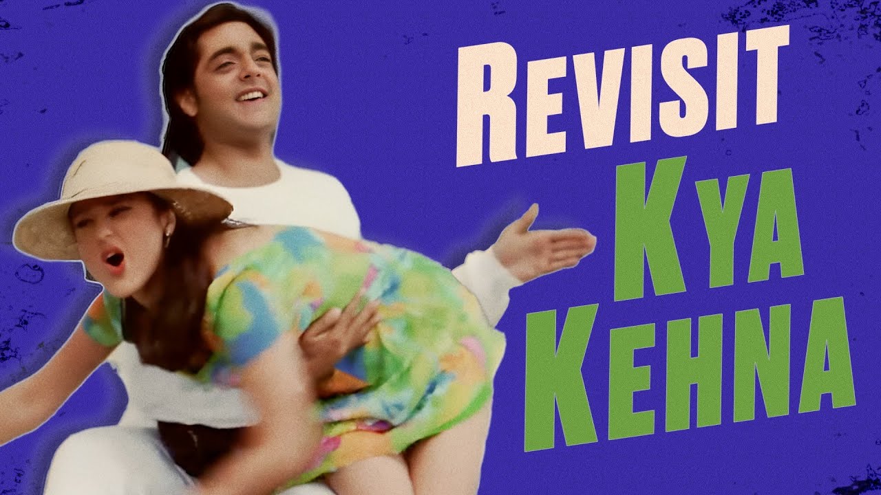 Kya Kehna : The Revisit