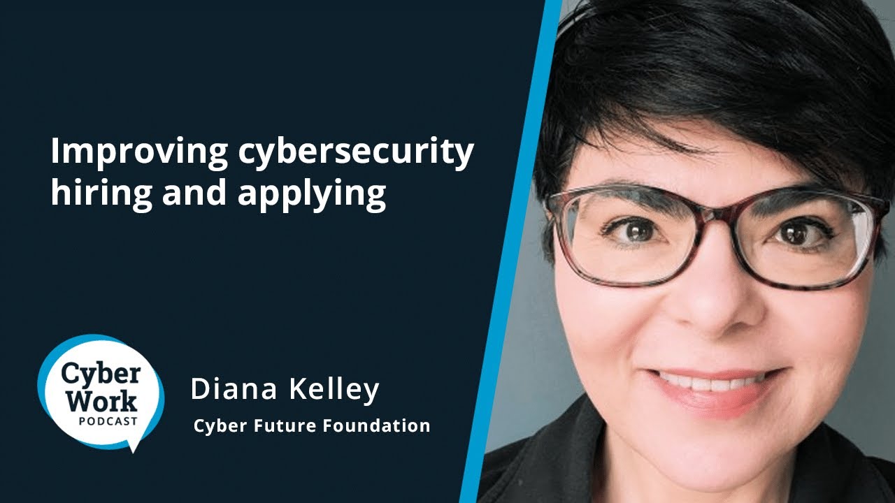 Cybersecurity jobs: How to better apply, get hired and fill open roles | Cyber Work Podcast