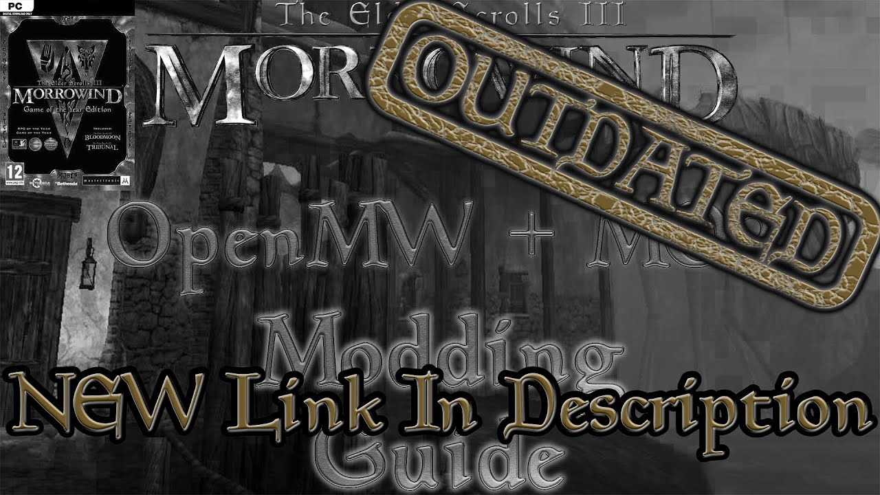 OUTDATED: The Elder Scrolls III: Morrowind [Mod Install Guide]