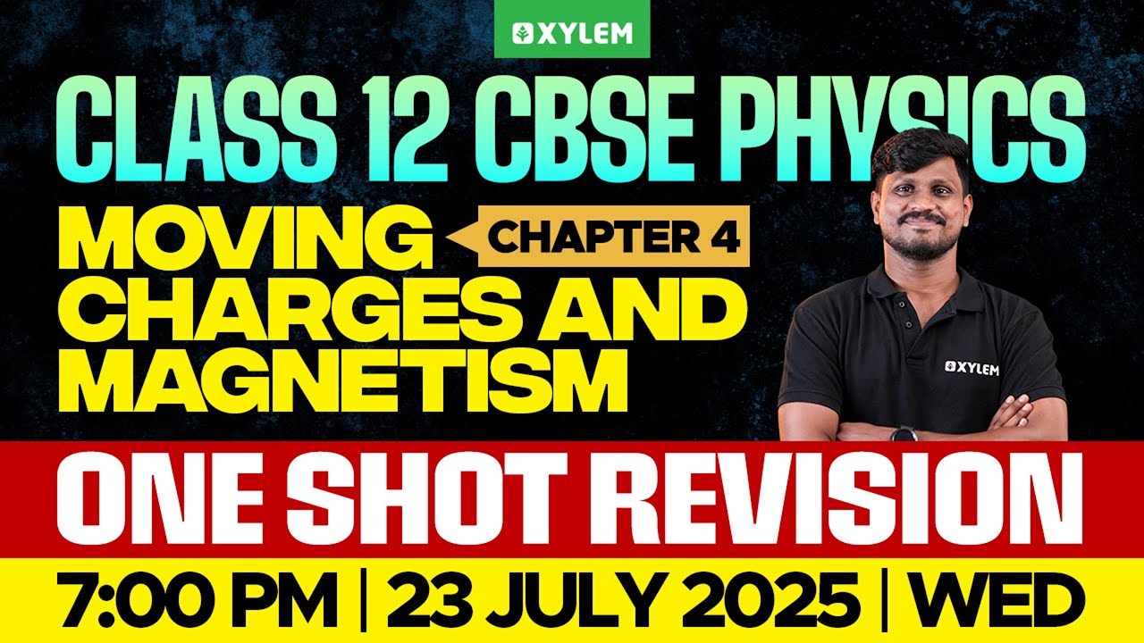 Class 12 CBSE Physics | Chapter 4 - Moving Charges And Magnetism - One Shot Revision | Xylem 12 CBSE