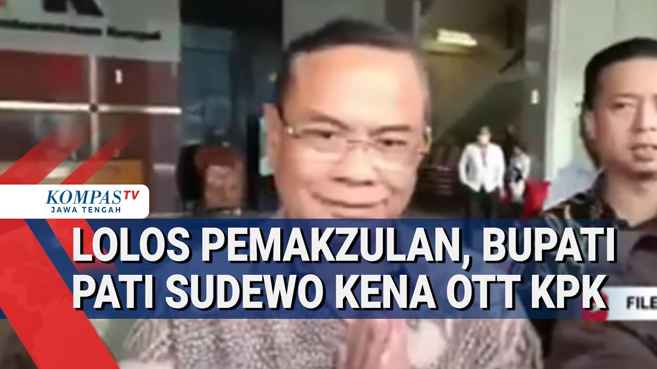Lolos Pemakzulan,  Bupati Pati Sudewo Kena OTT KPK
