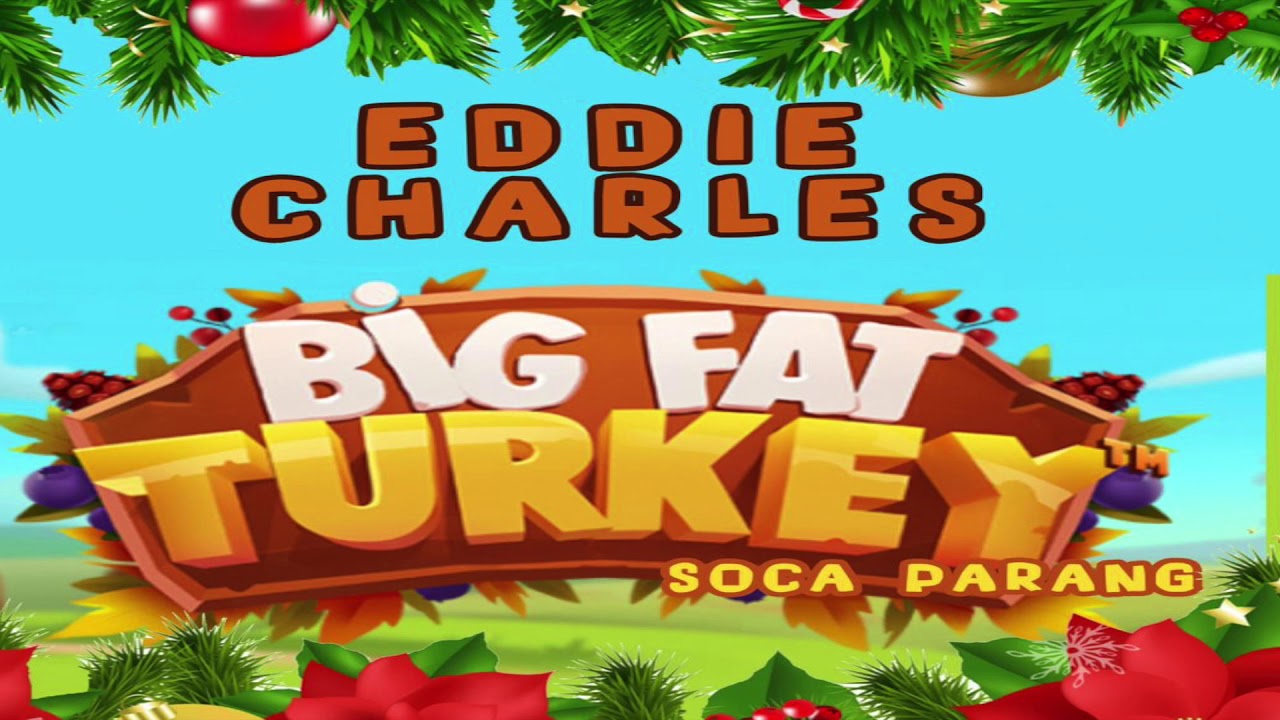Eddie Charles - Big Fat Turkey | Soca Parang 2020