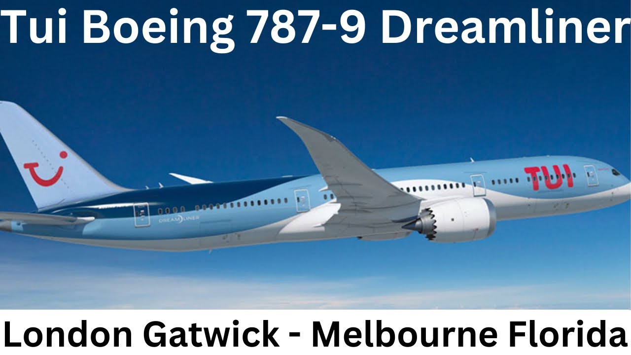 Tui Boeing 787-9 Dreamliner London Gatwick to Melbourne Florida