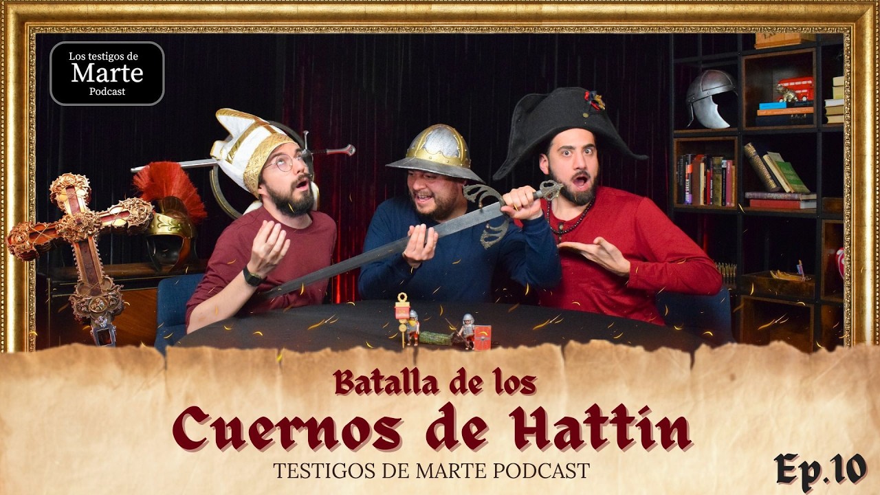 Batalla de los Cuernos de Hattin - Feat: Eduardo Osorio - Ep#10 - Testigos de Marte
