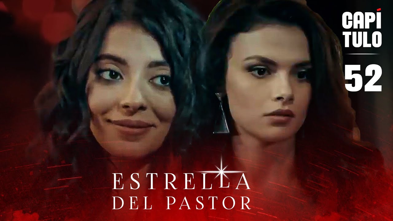 Estrella del Pastor | Capítulo 52 (Español Doblado) | Çoban Yıldızı