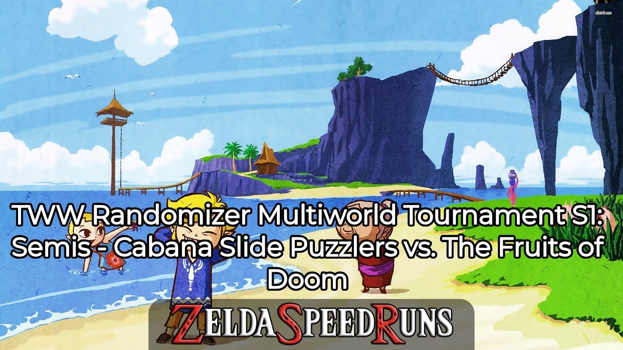 TWW Randomizer Multiworld Tournament S1: Semis - Cabana Slide Puzzlers vs. The Fruits of Doom