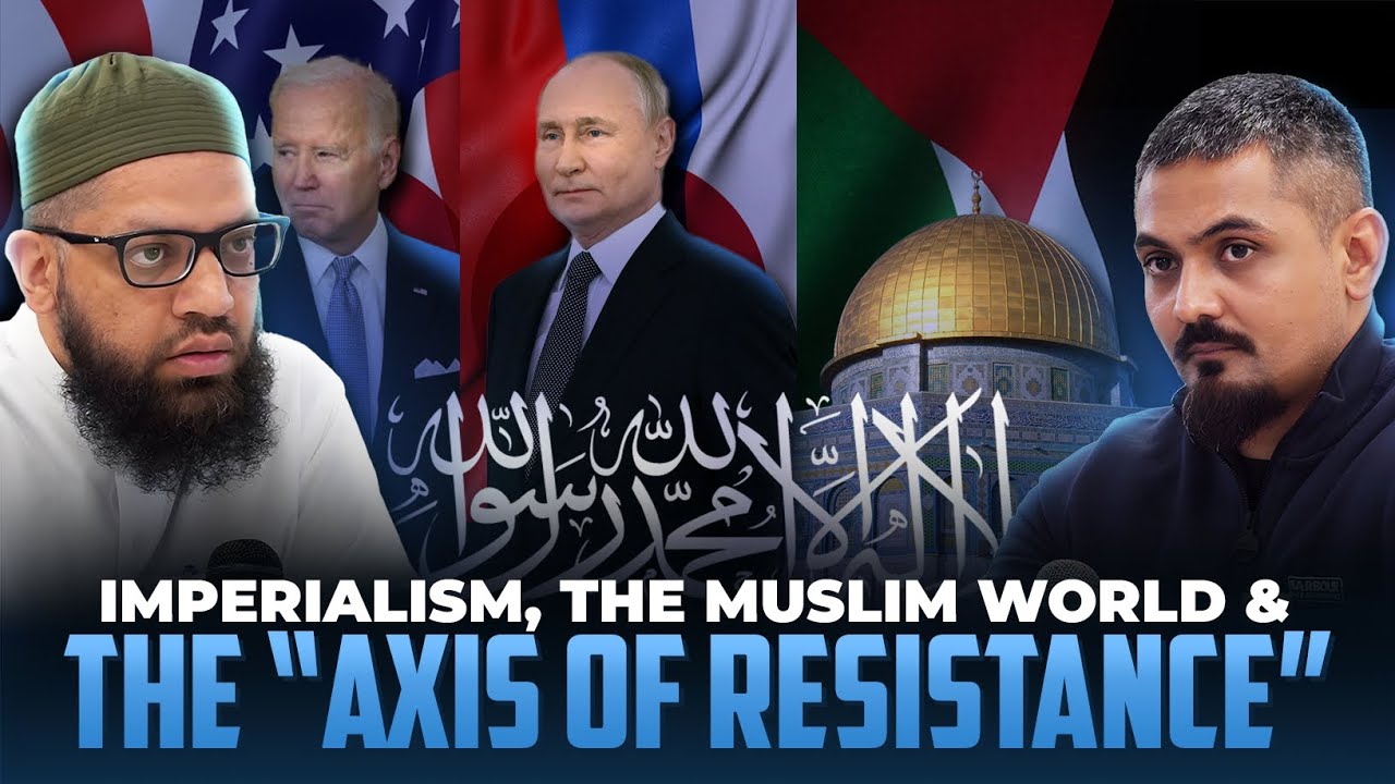Imperialism, Resistance, Revolutions & Revival | Dilly Hussain & Shaykh Asrar Rashid