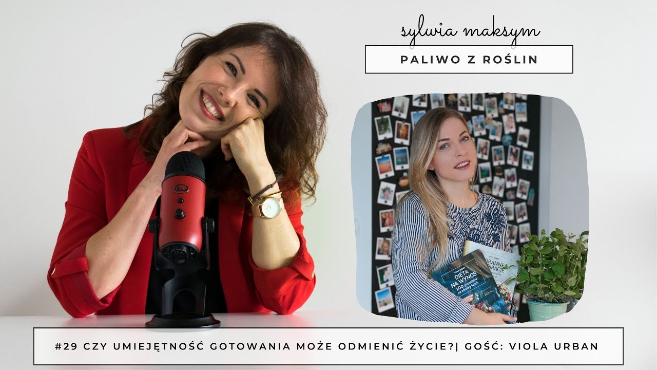 Paliwo z Roślin #29 czy umiejętność gotowania może odmienić życie? |  Viola Urban - Okiem dietetyka