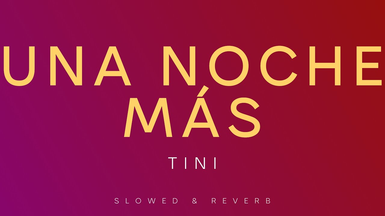 TINI - Una Noche Más | Slowed + Reverb